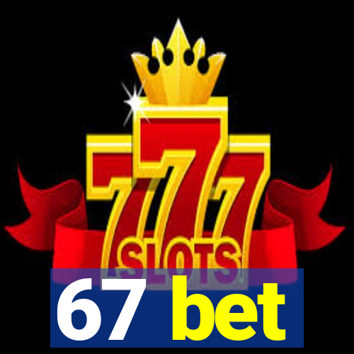 67 bet